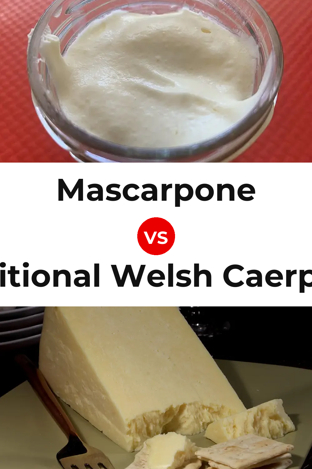 Mascarpone Cheese vs Traditional Welsh Caerphilly Cheese Pinterest comparison