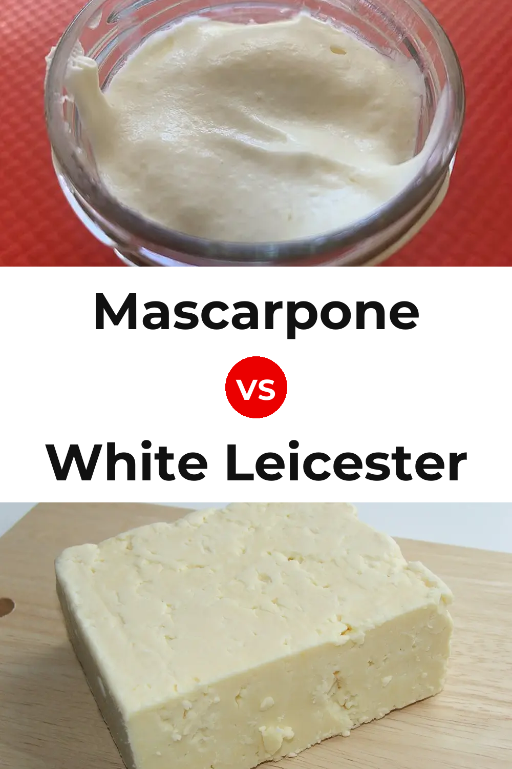 Mascarpone Cheese vs White Leicester Cheese Pinterest comparison