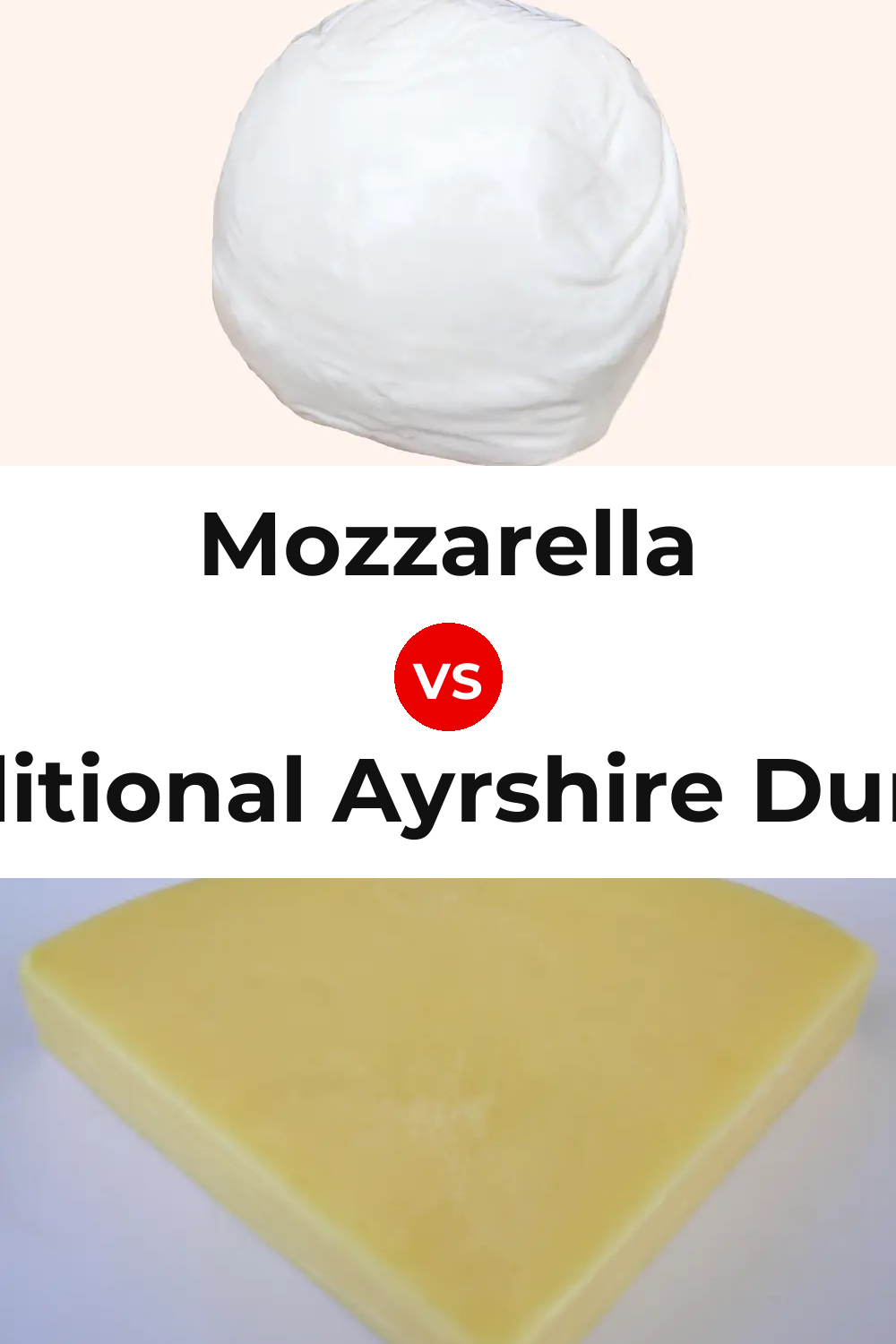Mozzarella Cheese vs Traditional Ayrshire Dunlop Cheese Pinterest comparison