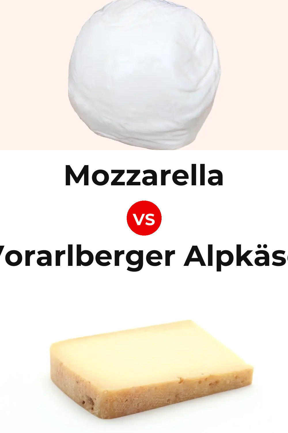 Mozzarella Cheese vs Vorarlberger Alpkäse Cheese Pinterest comparison