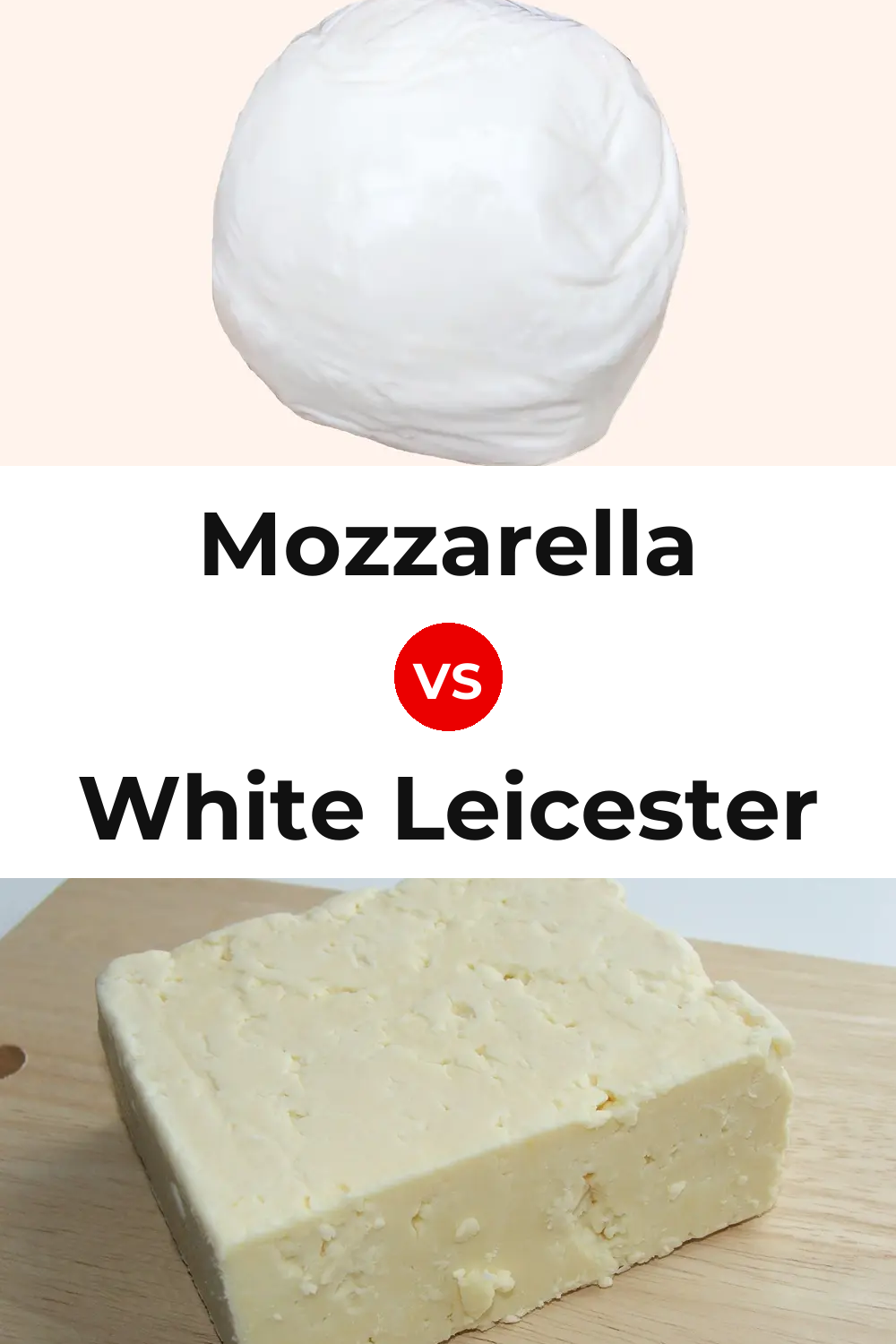 Mozzarella Cheese vs White Leicester Cheese Pinterest comparison