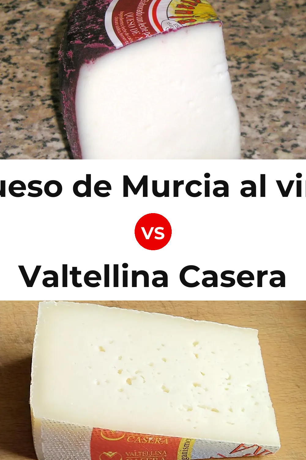 Queso de Murcia al vino vs Valtellina Casera Cheese Pinterest comparison