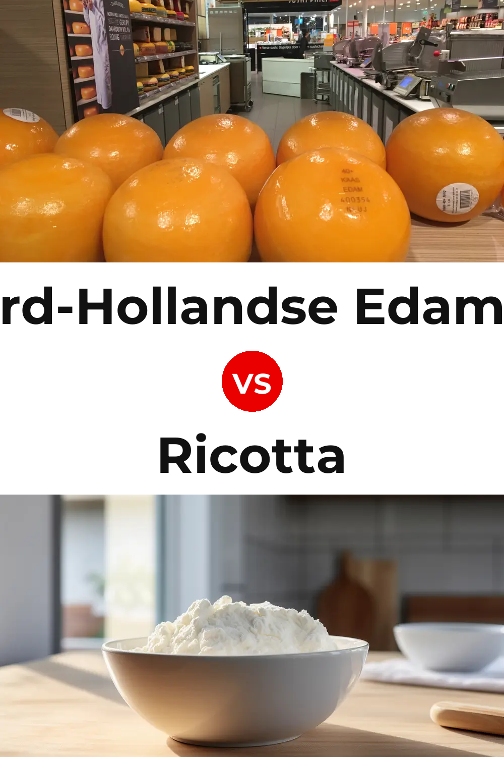 Noord-Hollandse Edammer Cheese vs Ricotta Cheese Pinterest comparison