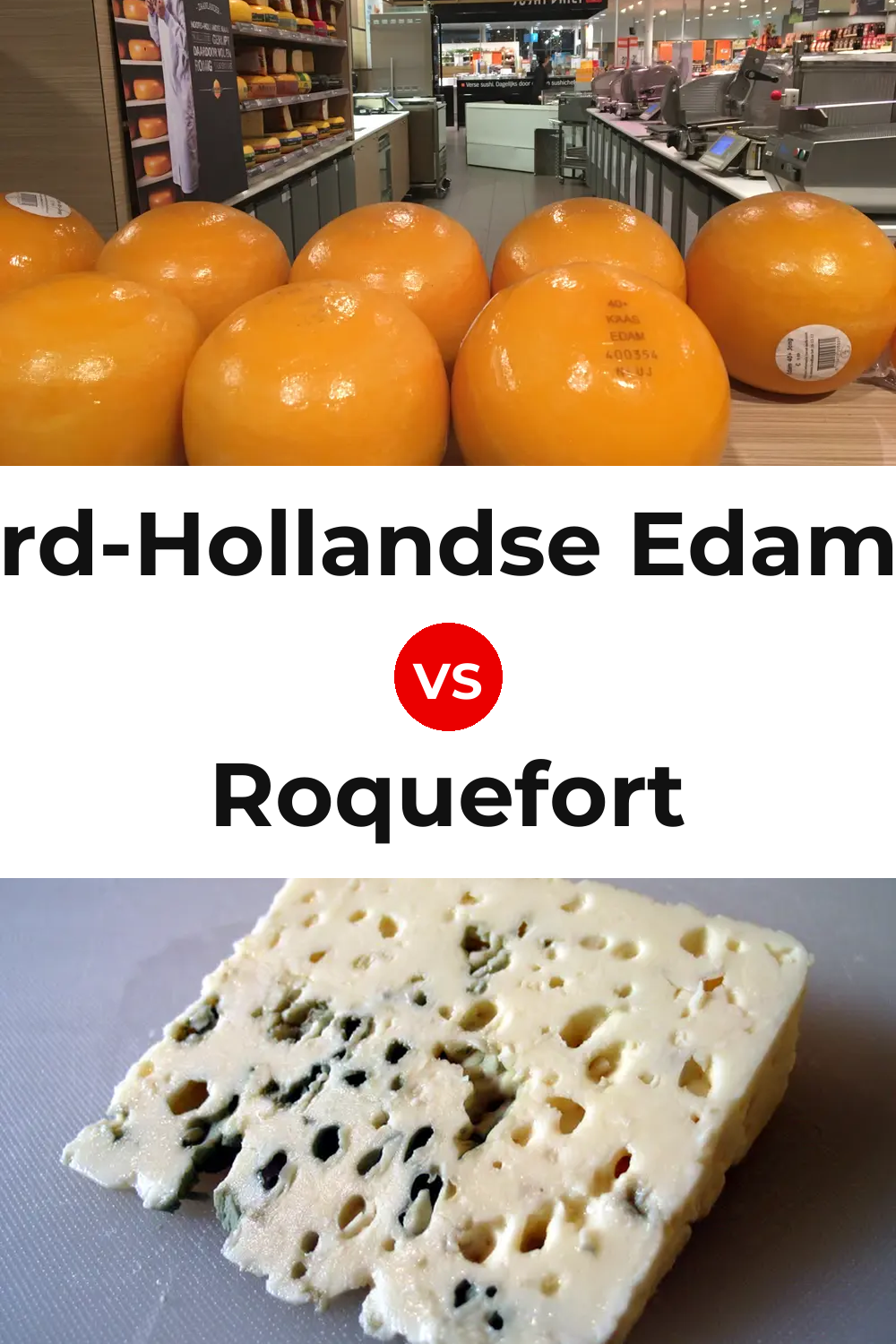 Noord-Hollandse Edammer Cheese vs Roquefort Cheese Pinterest comparison