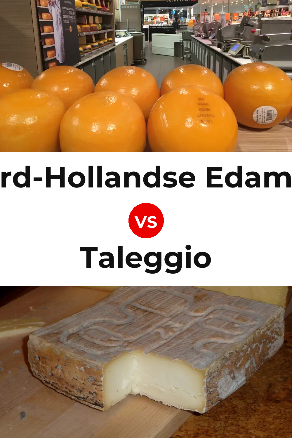Noord-Hollandse Edammer Cheese vs Taleggio Cheese Pinterest comparison