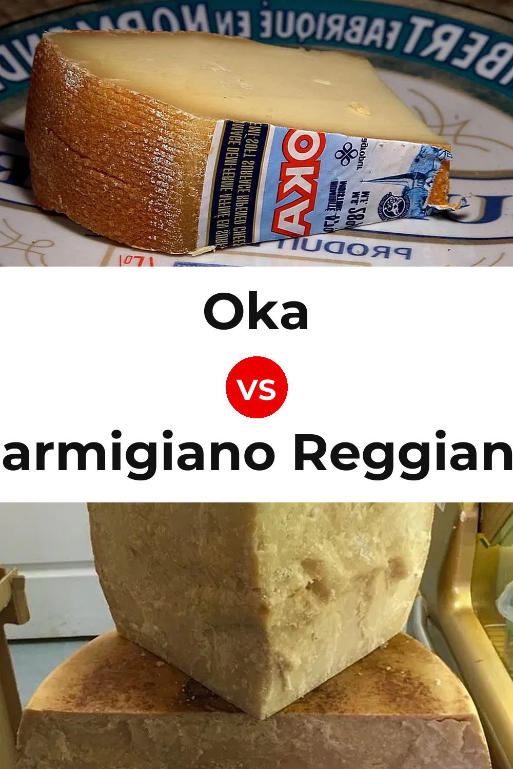 Oka Cheese vs Parmigiano Reggiano Cheese Pinterest comparison