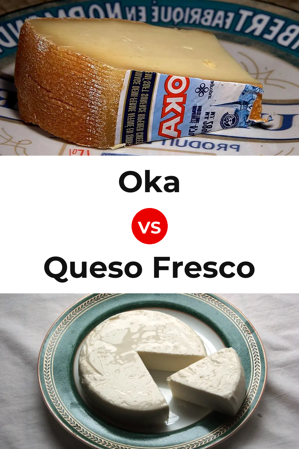 Oka Cheese vs Queso Fresco Pinterest comparison