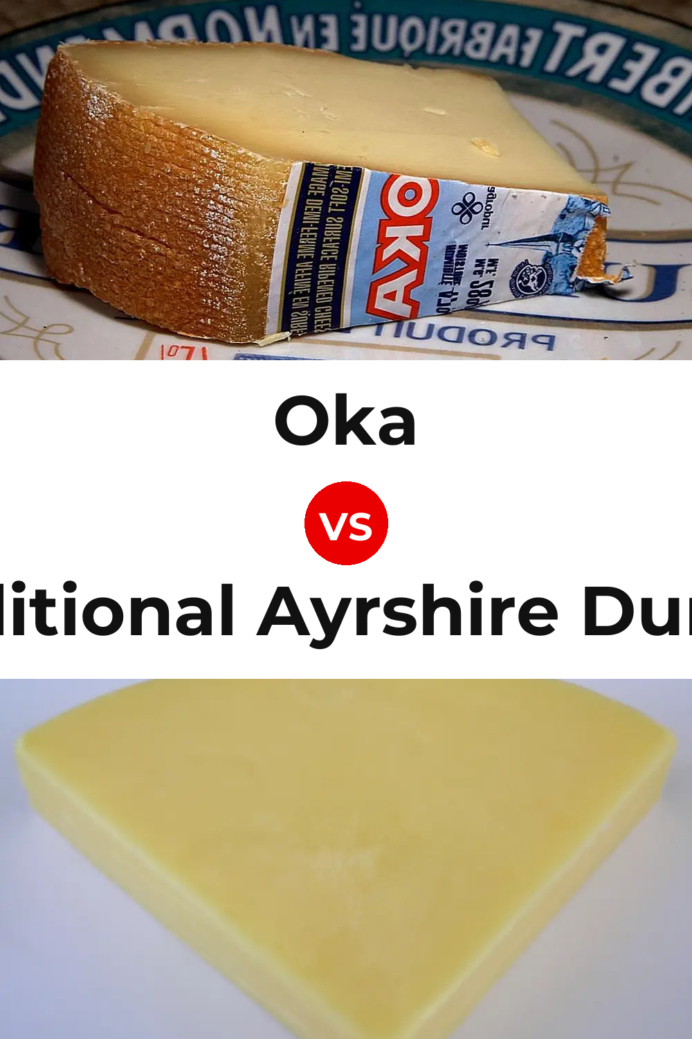 Oka Cheese vs Traditional Ayrshire Dunlop Cheese Pinterest comparison