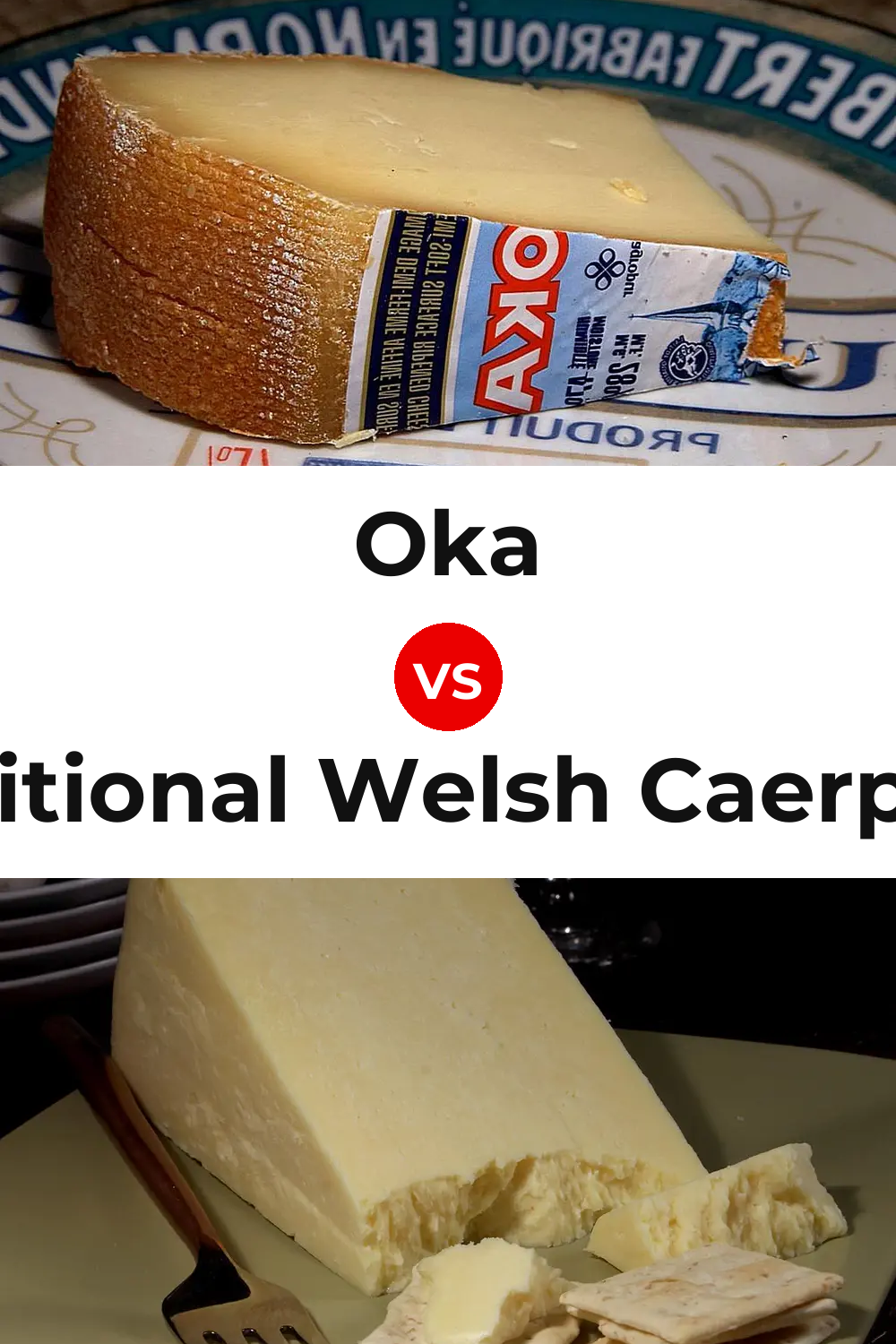 Oka Cheese vs Traditional Welsh Caerphilly Cheese Pinterest comparison