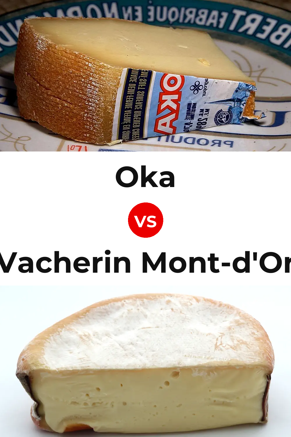 Oka Cheese vs Vacherin Mont-d'Or Cheese Pinterest comparison