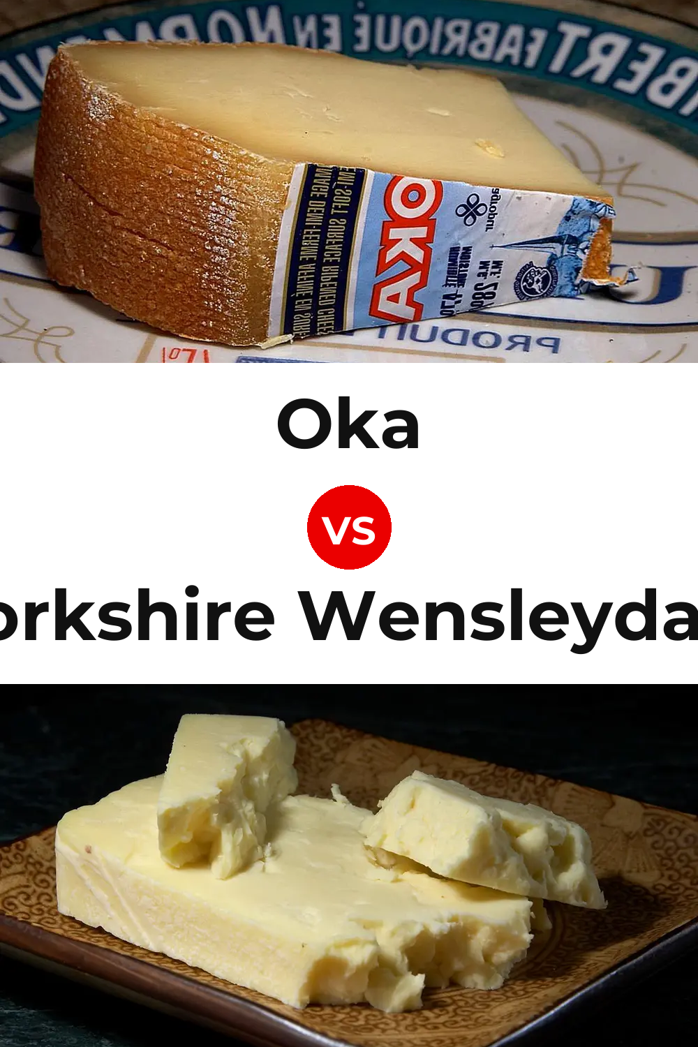 Oka Cheese vs Yorkshire Wensleydale Cheese Pinterest comparison