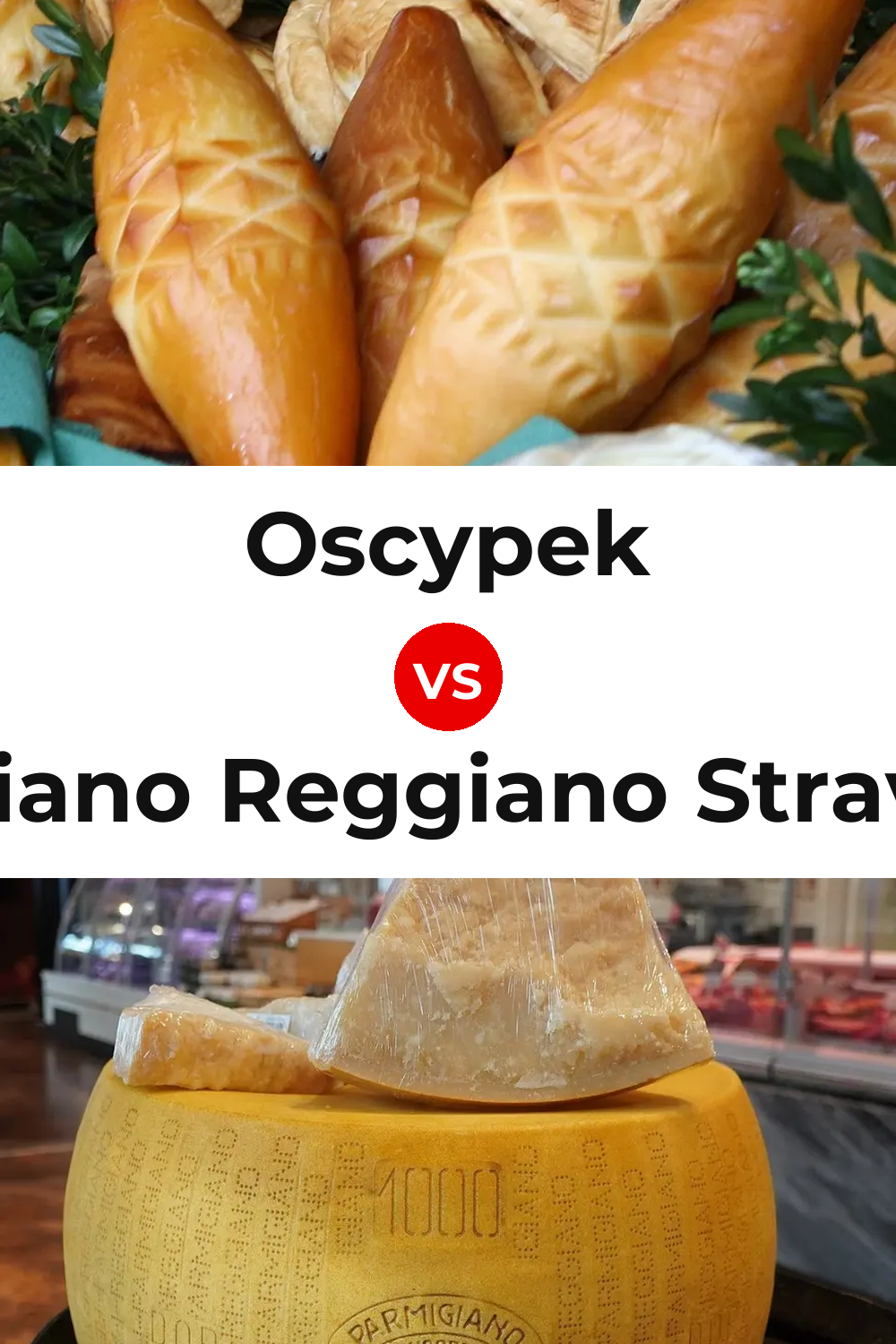 Oscypek Cheese vs Parmigiano Reggiano Stravecchio Cheese Pinterest comparison