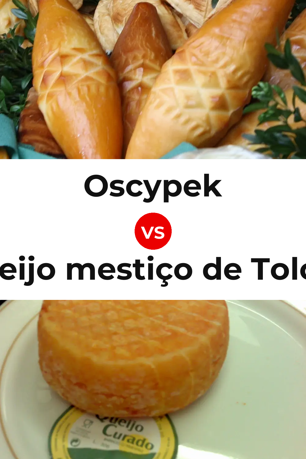 Oscypek Cheese vs Queijo mestiço de Tolosa Pinterest comparison