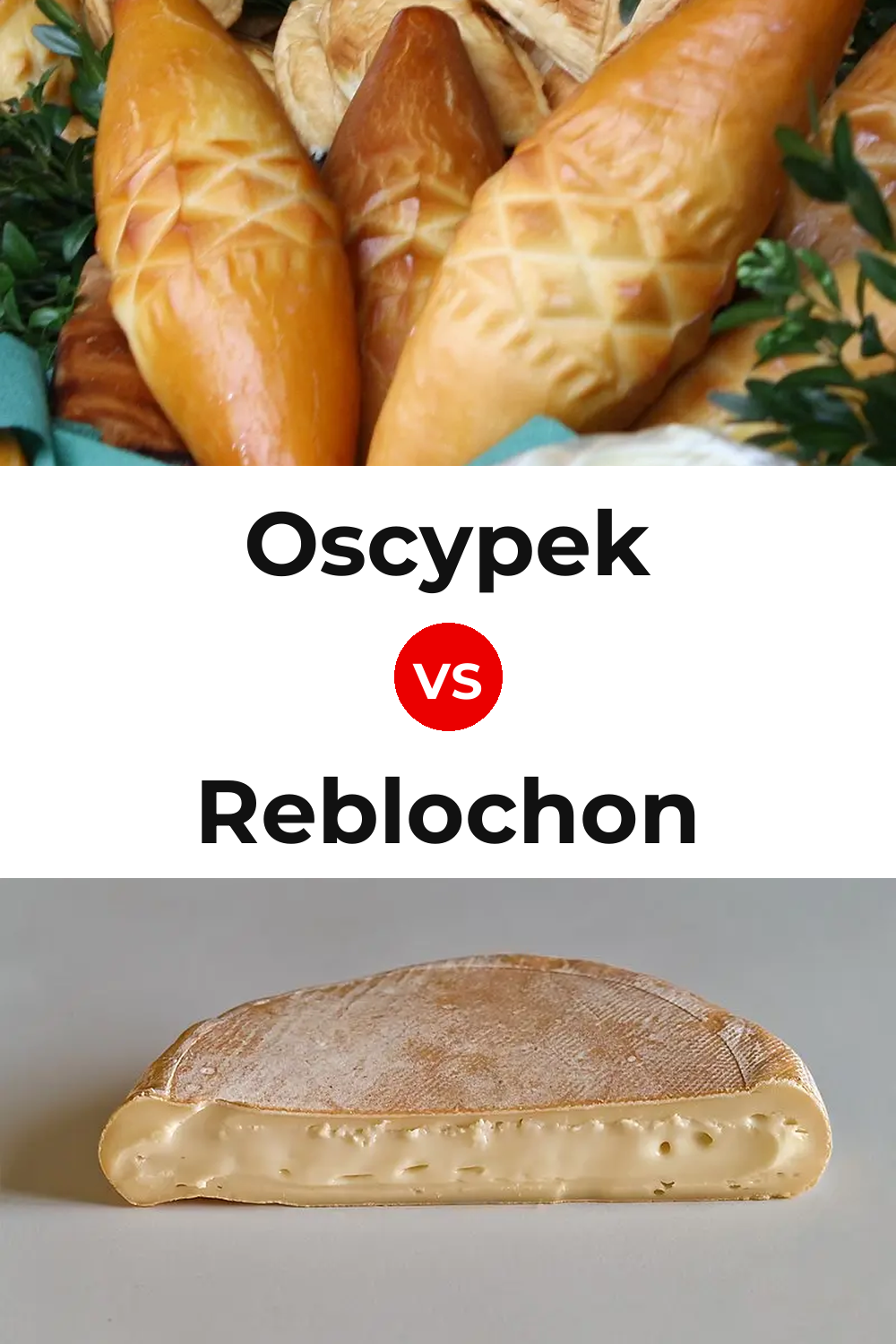 Oscypek Cheese vs Reblochon Cheese Pinterest comparison