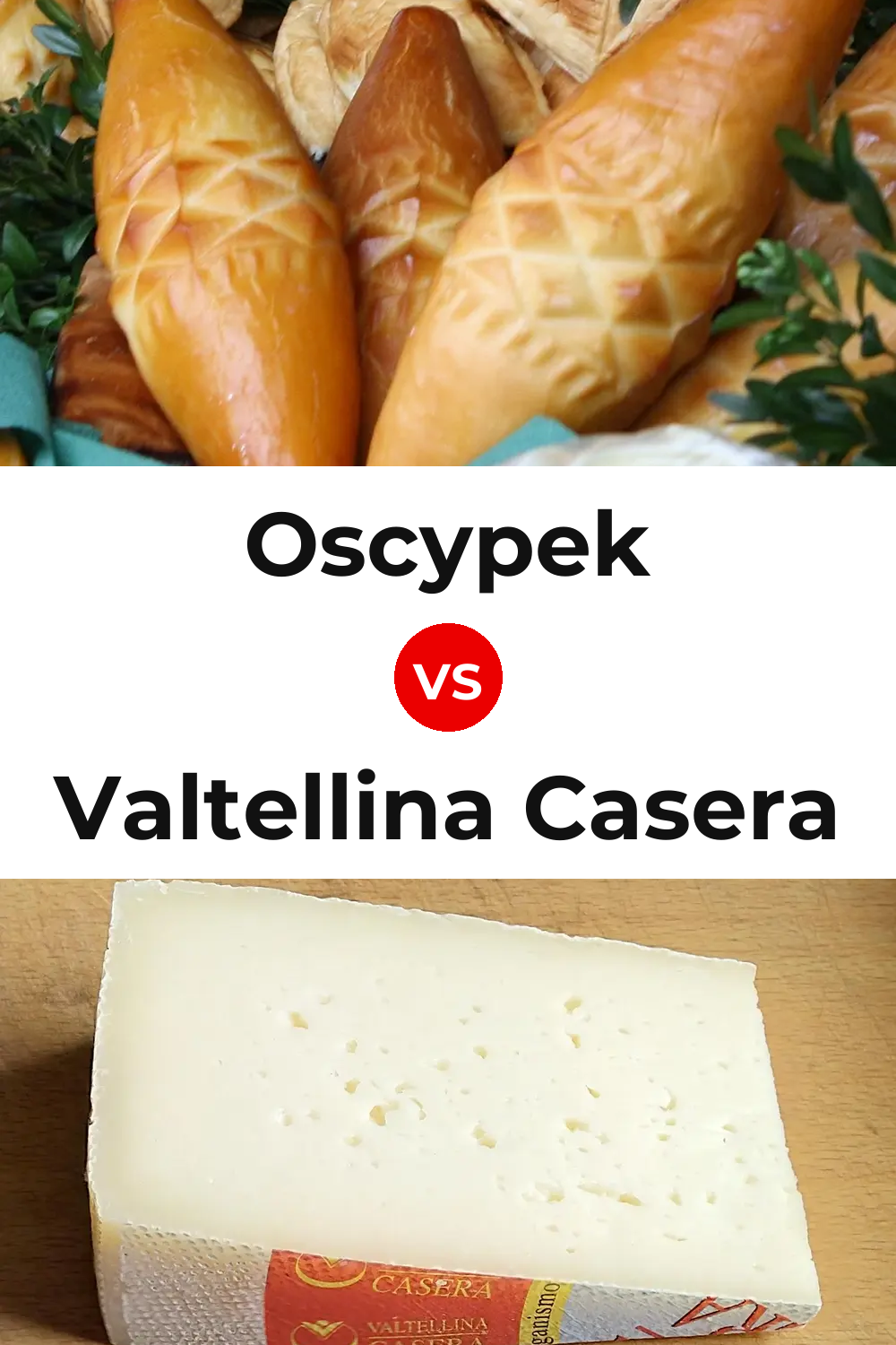 Oscypek Cheese vs Valtellina Casera Cheese Pinterest comparison