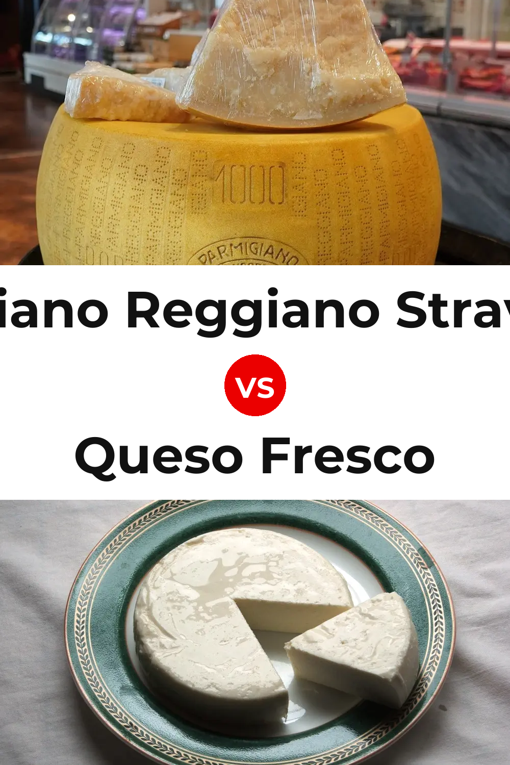 Parmigiano Reggiano Stravecchio Cheese vs Queso Fresco Pinterest comparison