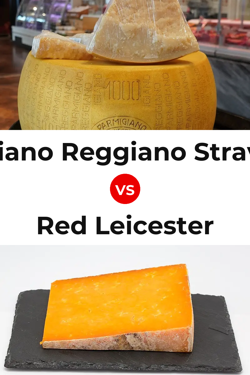 Parmigiano Reggiano Stravecchio Cheese vs Red Leicester Cheese Pinterest comparison