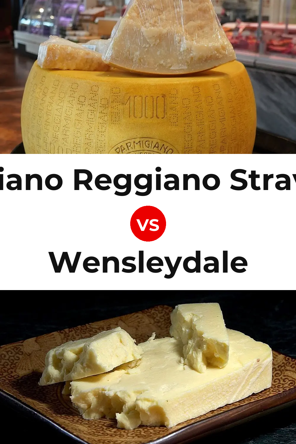 Parmigiano Reggiano Stravecchio Cheese vs Wensleydale Cheese Pinterest comparison