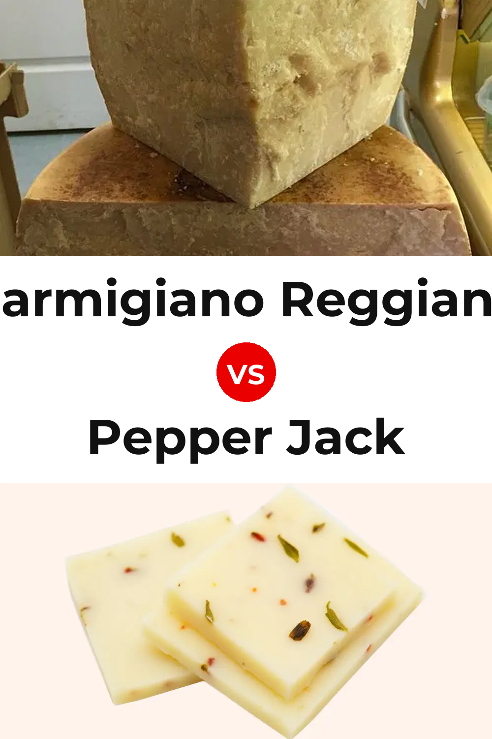 Parmigiano Reggiano Cheese vs Pepper Jack Cheese Pinterest comparison