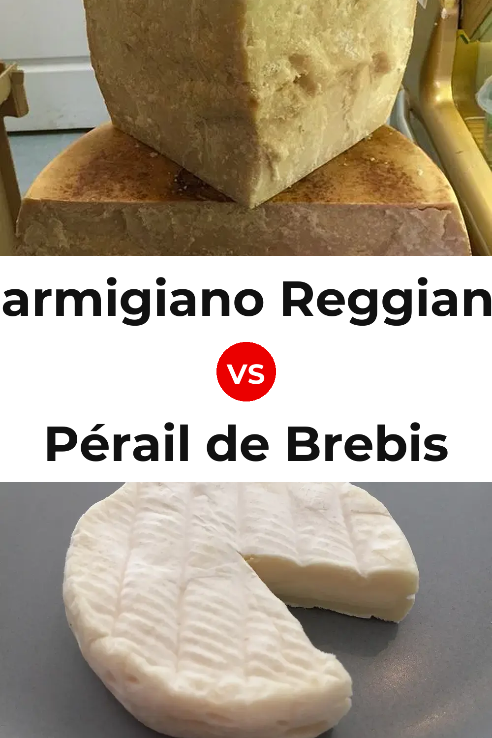 Parmigiano Reggiano Cheese vs Pérail de Brebis Cheese Pinterest comparison