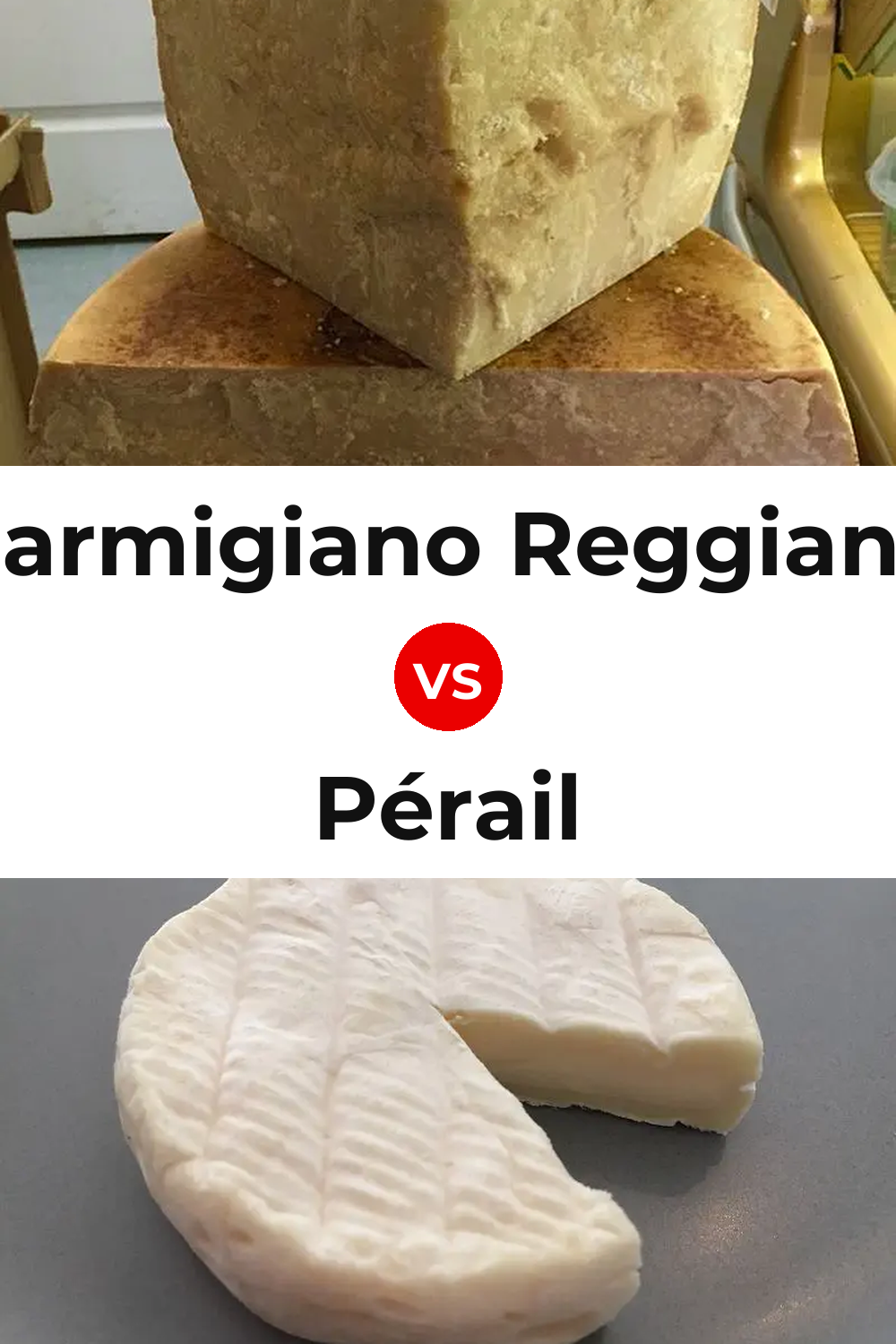 Parmigiano Reggiano Cheese vs Pérail Cheese Pinterest comparison