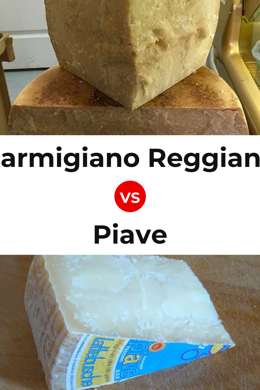 Parmigiano Reggiano Cheese vs Piave Cheese Pinterest comparison