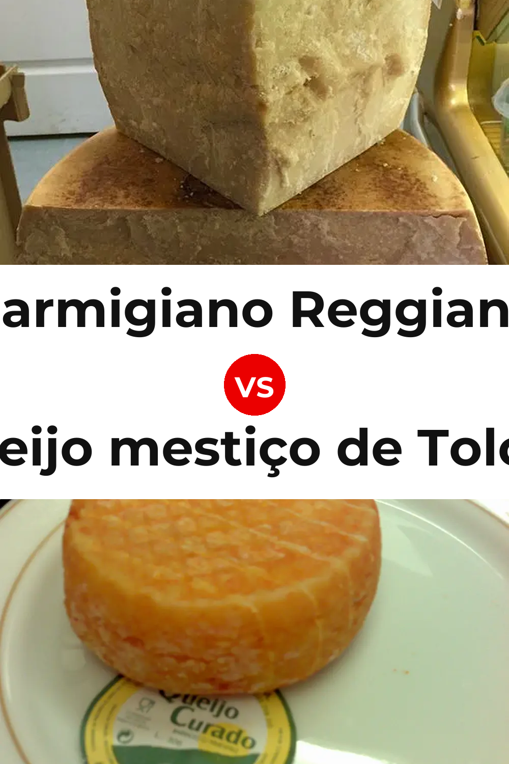 Parmigiano Reggiano Cheese vs Queijo mestiço de Tolosa Pinterest comparison