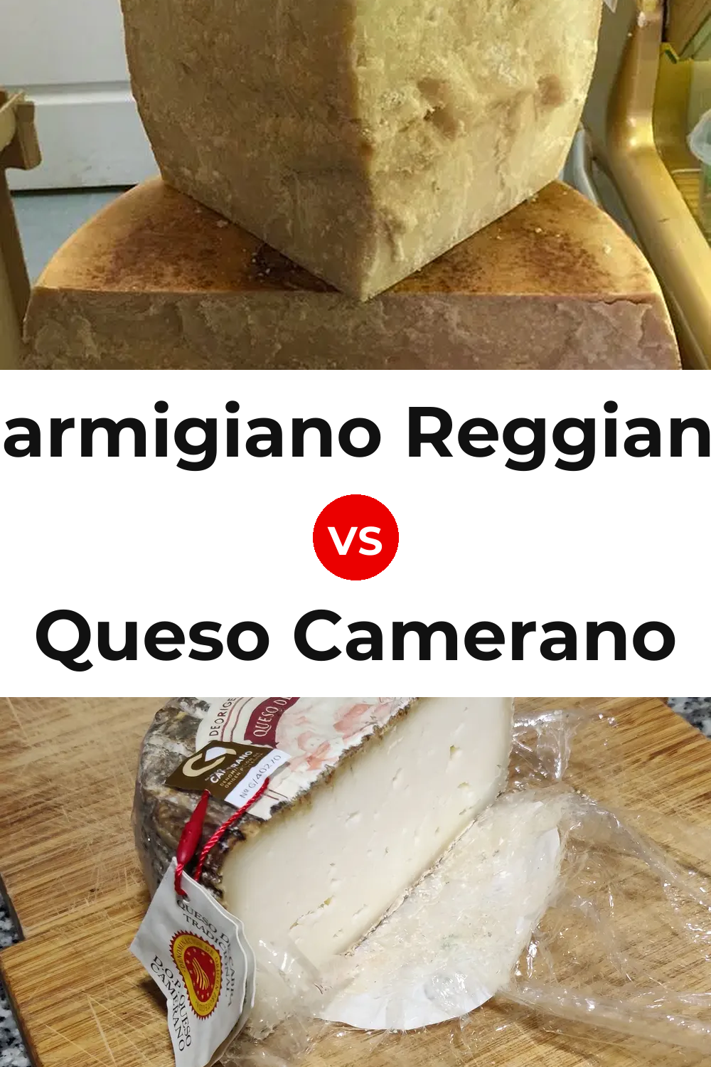 Parmigiano Reggiano Cheese vs Queso Camerano Pinterest comparison