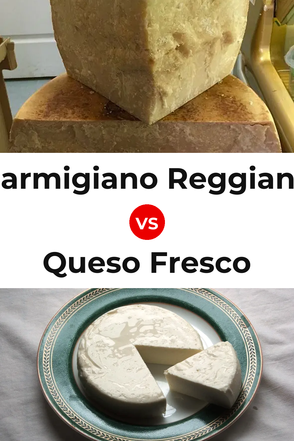 Parmigiano Reggiano Cheese vs Queso Fresco Pinterest comparison