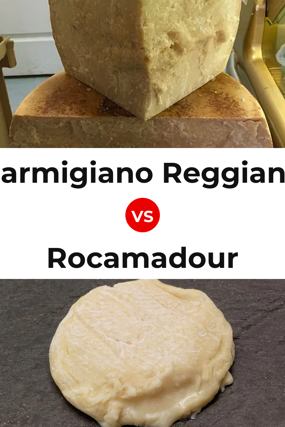 Parmigiano Reggiano Cheese vs Rocamadour Cheese Pinterest comparison
