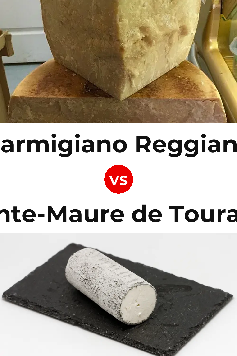 Parmigiano Reggiano Cheese vs Sainte-Maure de Touraine Cheese Pinterest comparison