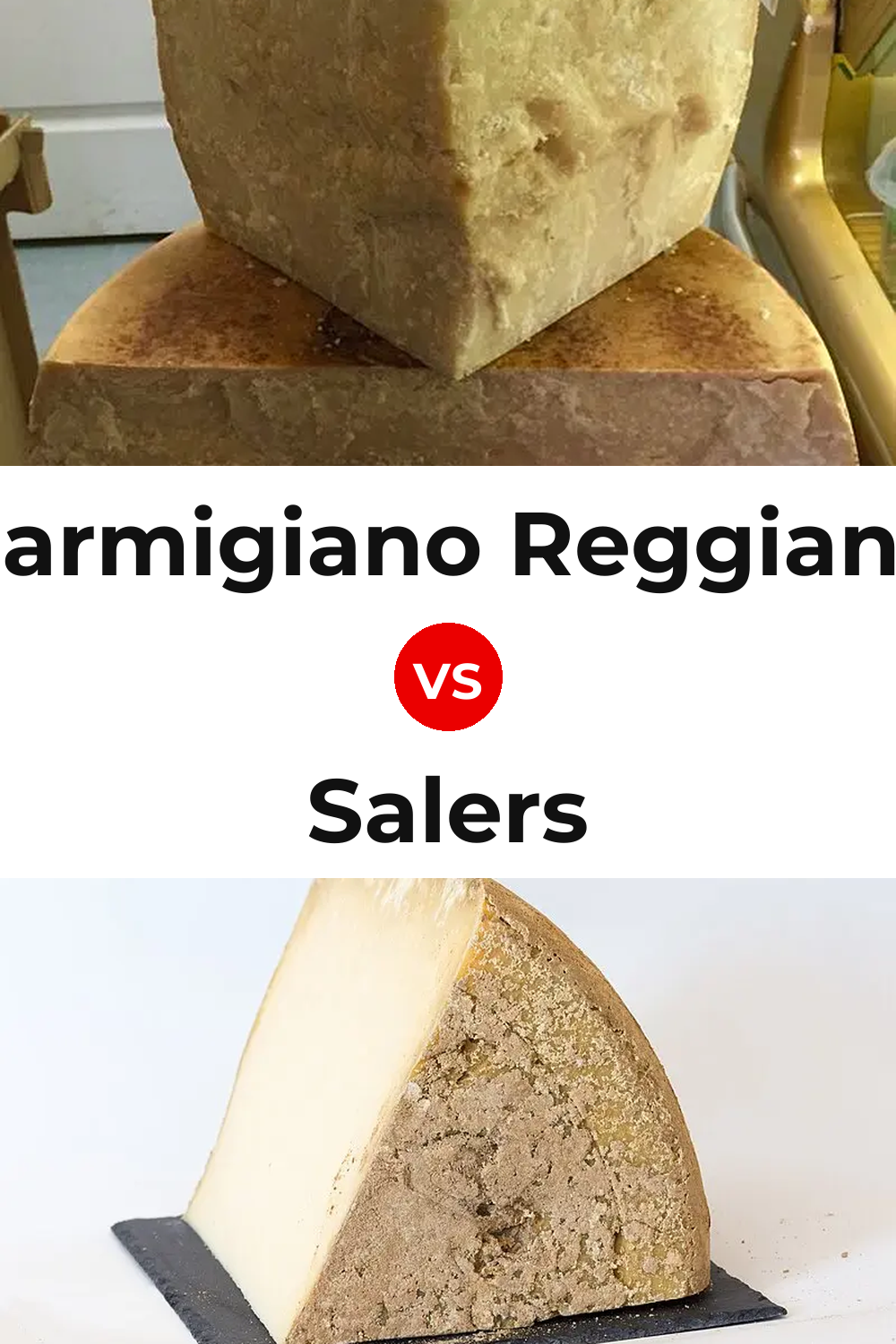 Parmigiano Reggiano Cheese vs Salers Cheese Pinterest comparison