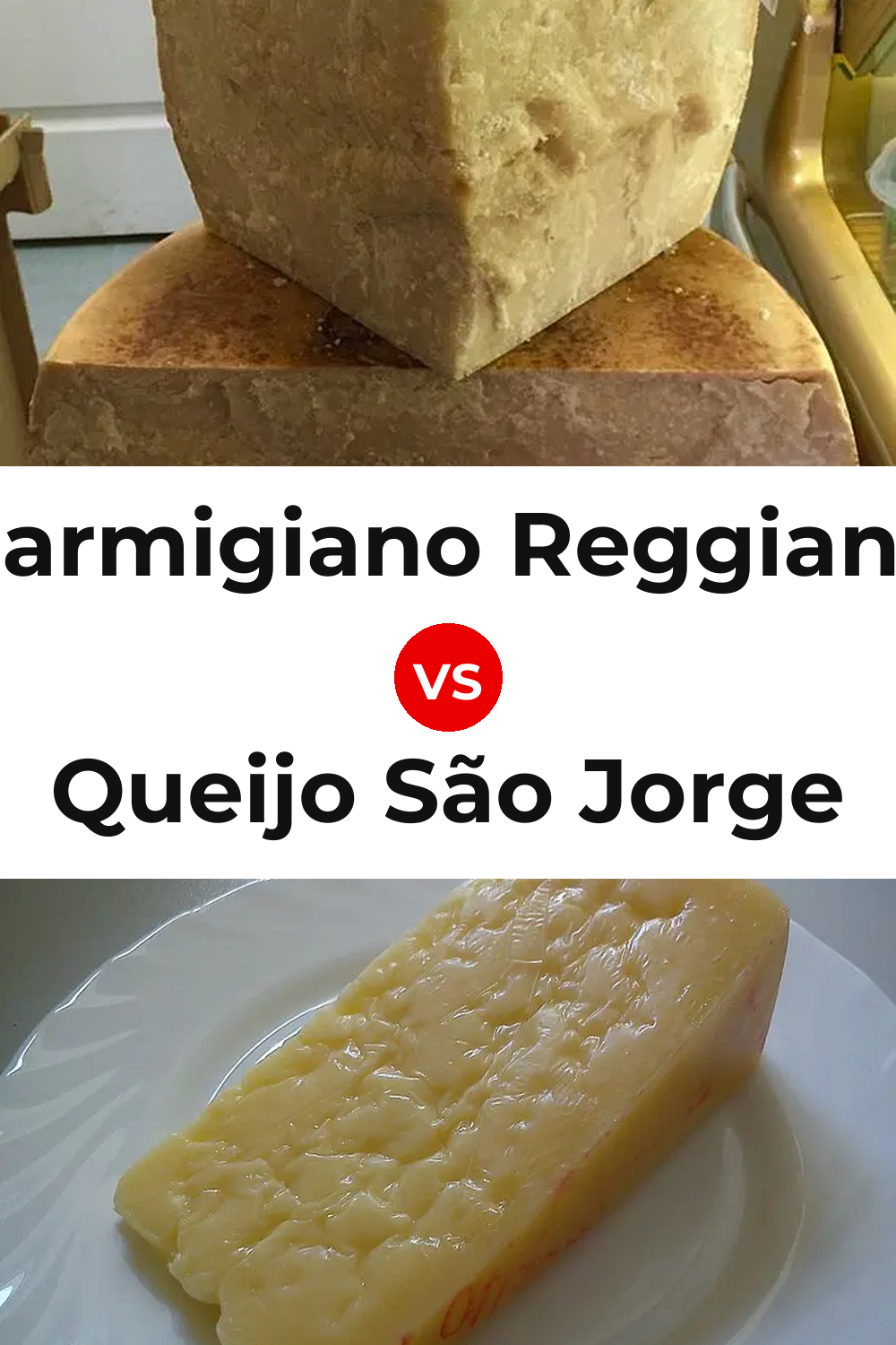 Parmigiano Reggiano Cheese vs Queijo São Jorge Pinterest comparison