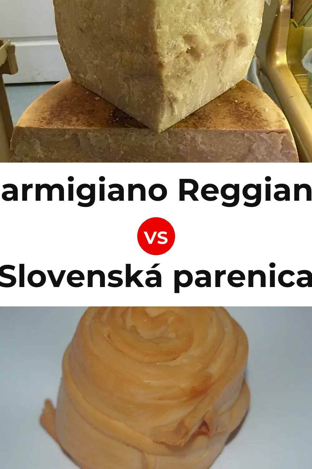 Parmigiano Reggiano Cheese vs Slovenská parenica Cheese Pinterest comparison