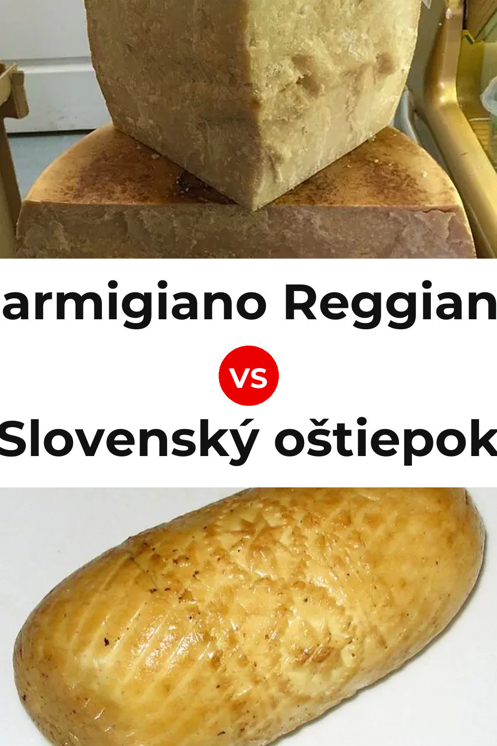 Parmigiano Reggiano Cheese vs Slovenský oštiepok Cheese Pinterest comparison