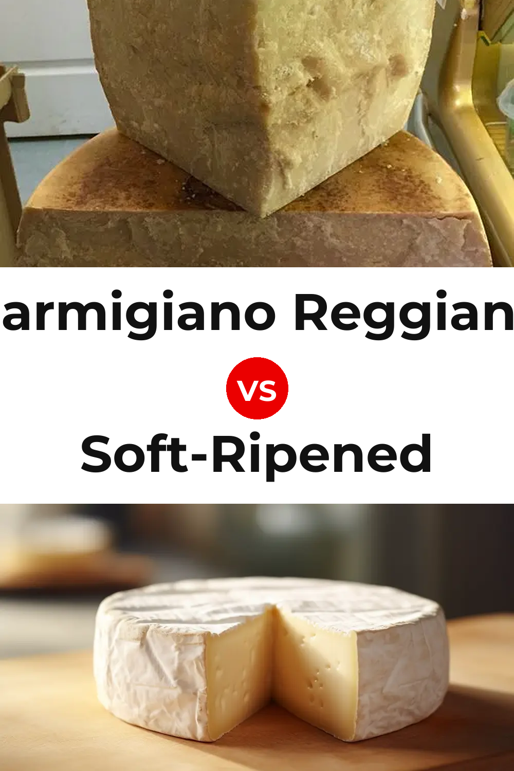 Parmigiano Reggiano Cheese vs Soft-Ripened Cheese Pinterest comparison