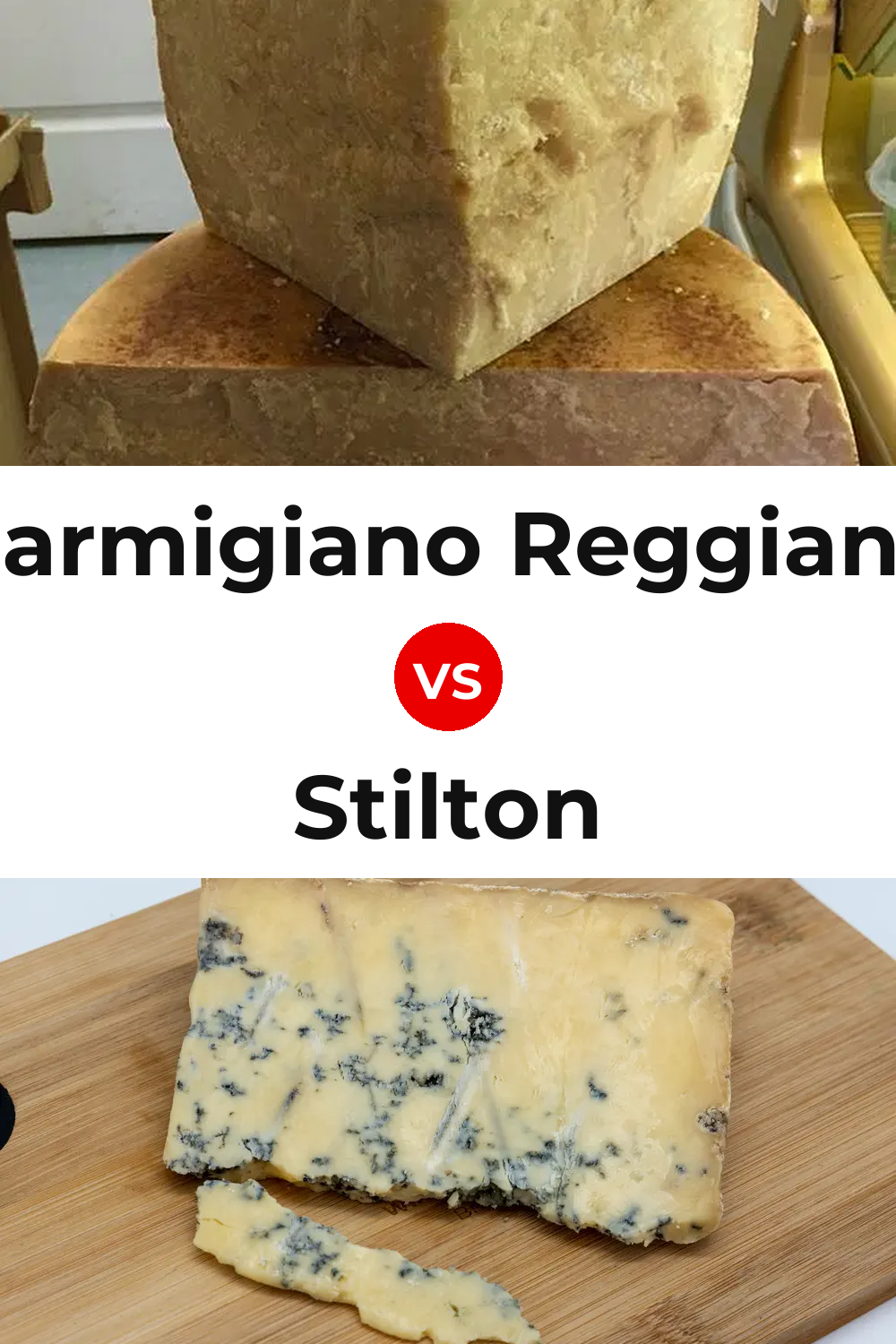 Parmigiano Reggiano Cheese vs Stilton Cheese Pinterest comparison