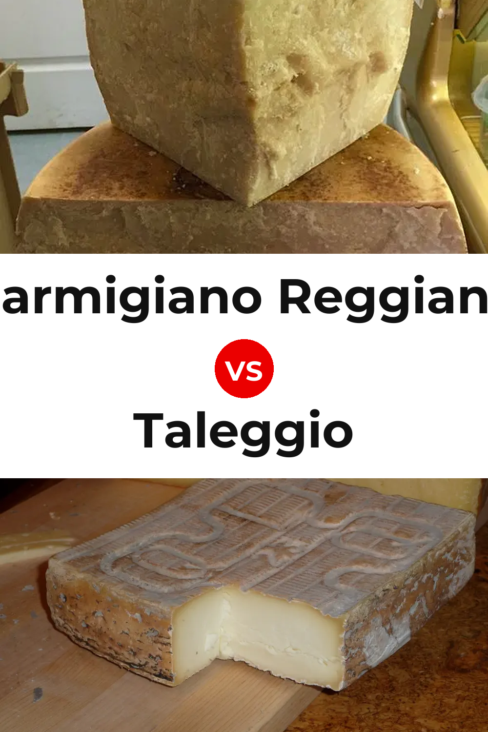 Parmigiano Reggiano Cheese vs Taleggio Cheese Pinterest comparison