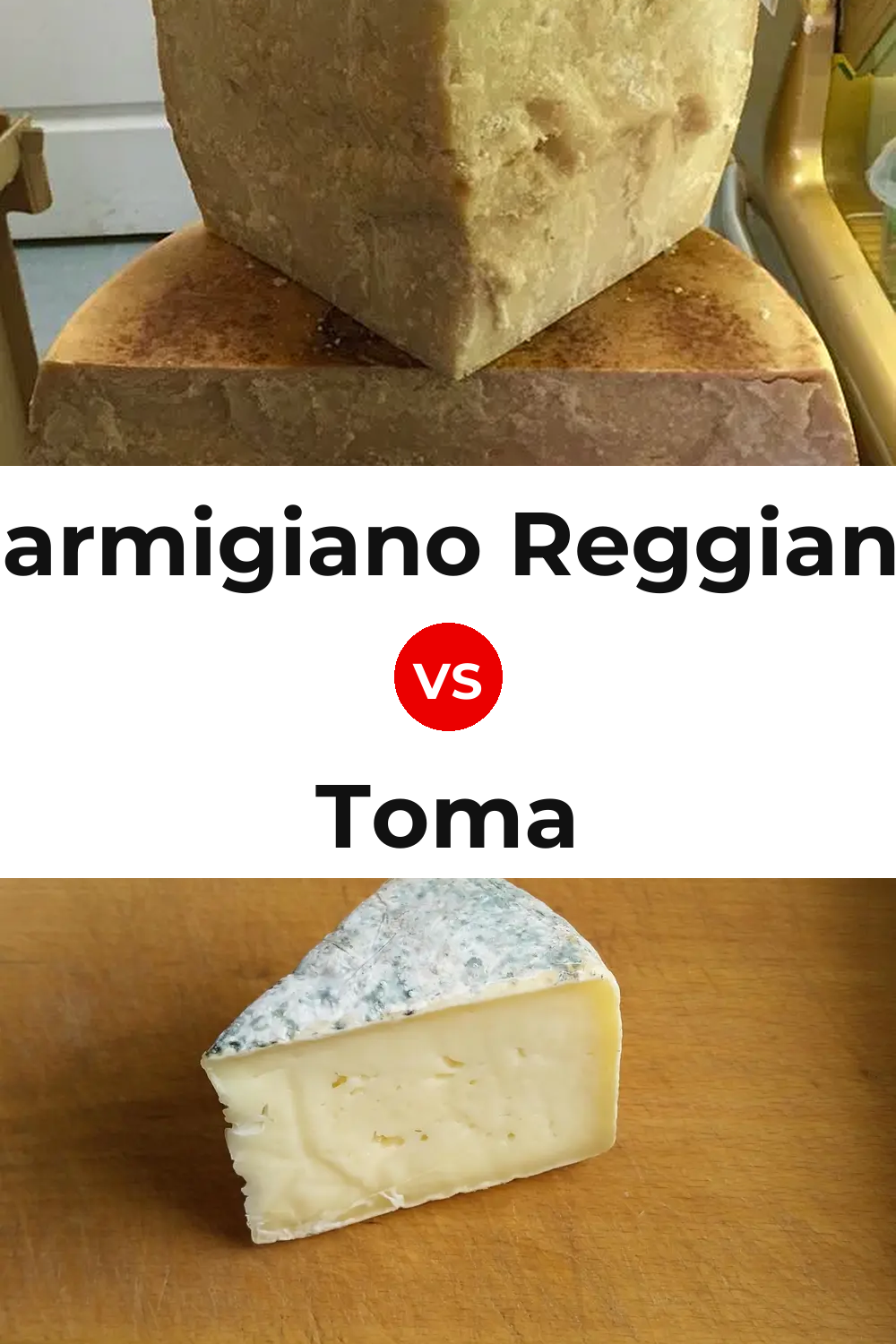 Parmigiano Reggiano Cheese vs Toma Cheese Pinterest comparison
