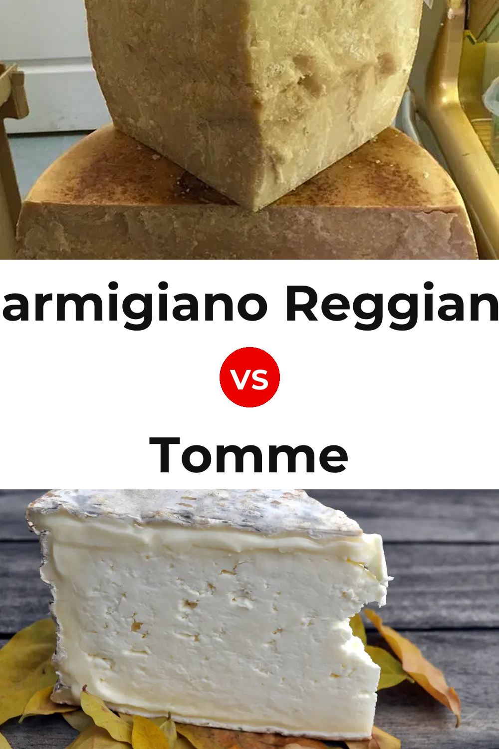 Parmigiano Reggiano Cheese vs Tomme Cheese Pinterest comparison