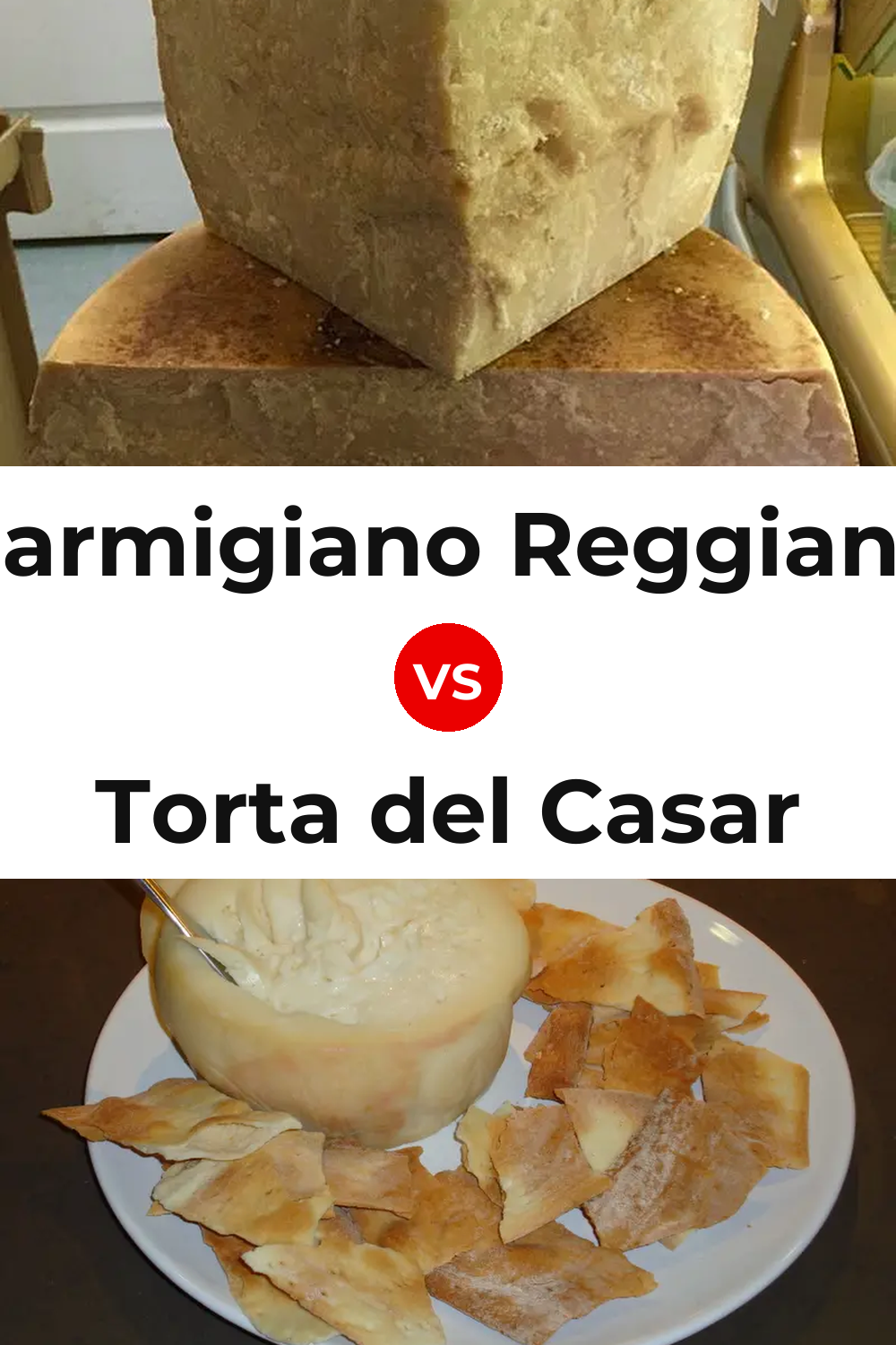Parmigiano Reggiano Cheese vs Torta del Casar Cheese Pinterest comparison