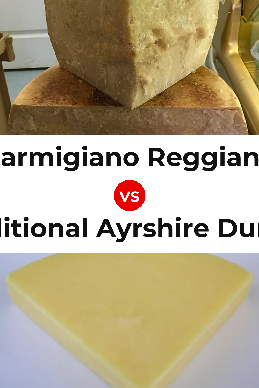 Parmigiano Reggiano Cheese vs Traditional Ayrshire Dunlop Cheese Pinterest comparison
