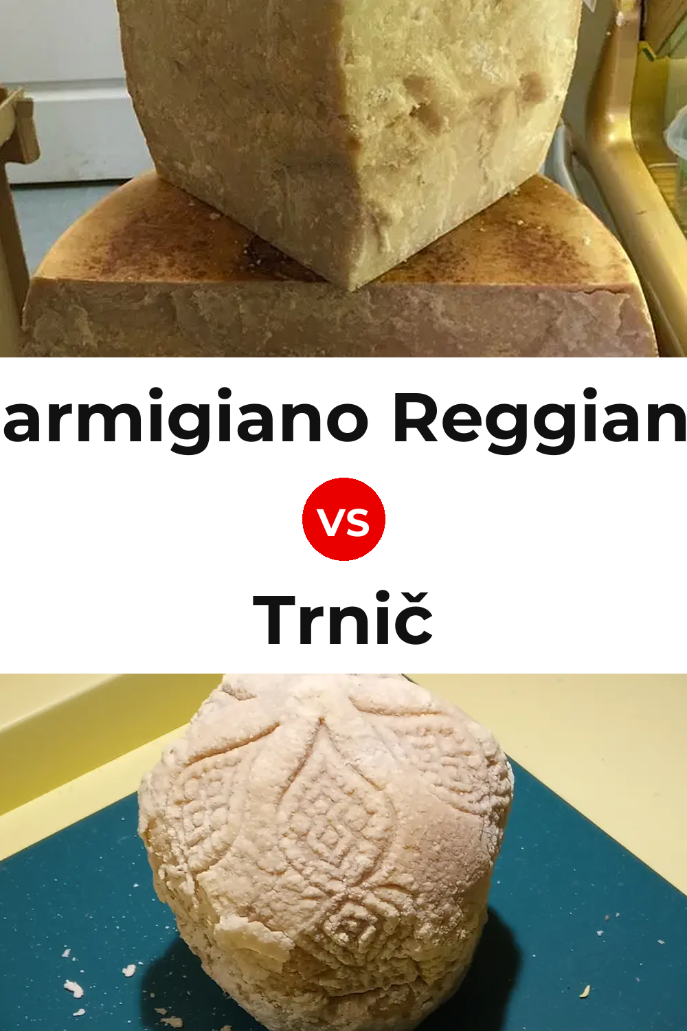 Parmigiano Reggiano Cheese vs Trnič Cheese Pinterest comparison