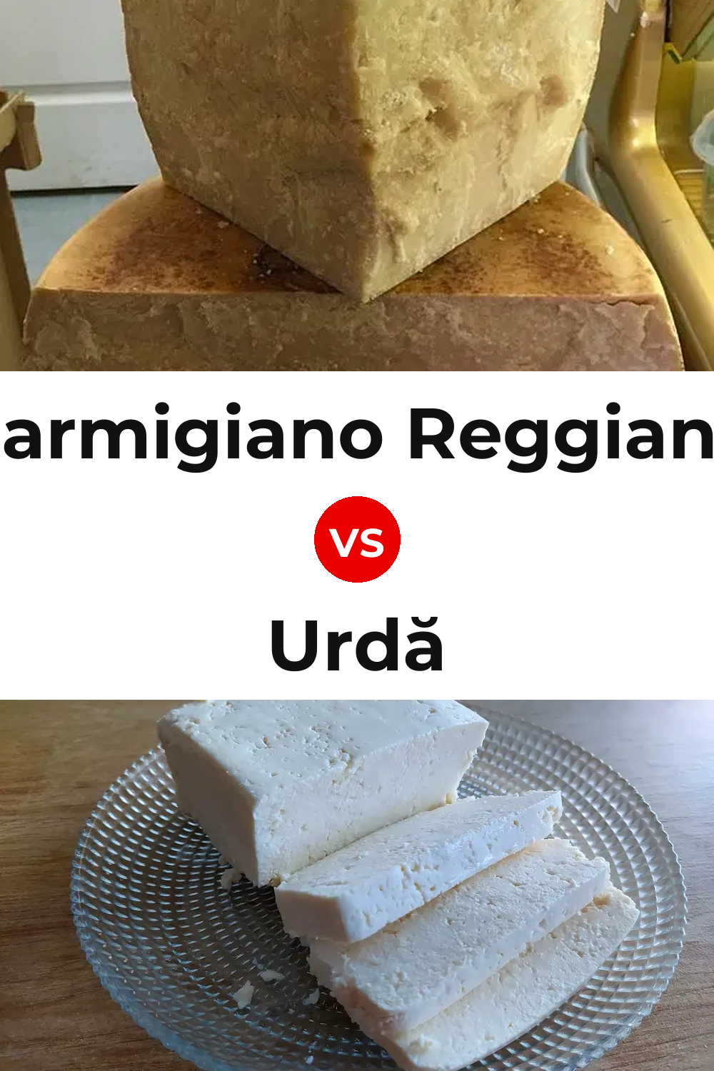 Parmigiano Reggiano Cheese vs Urdă Cheese Pinterest comparison