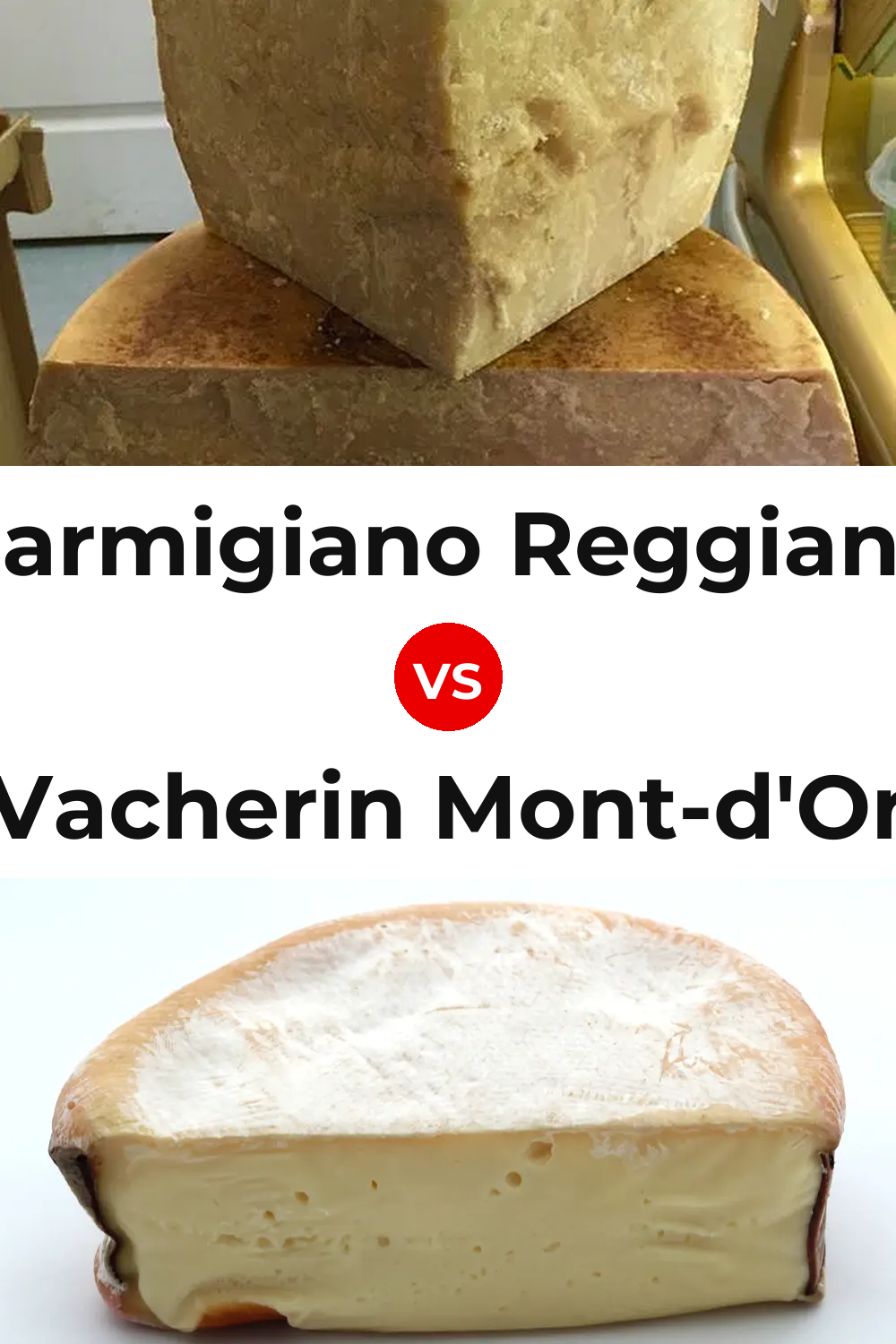 Parmigiano Reggiano Cheese vs Vacherin Mont-d'Or Cheese Pinterest comparison