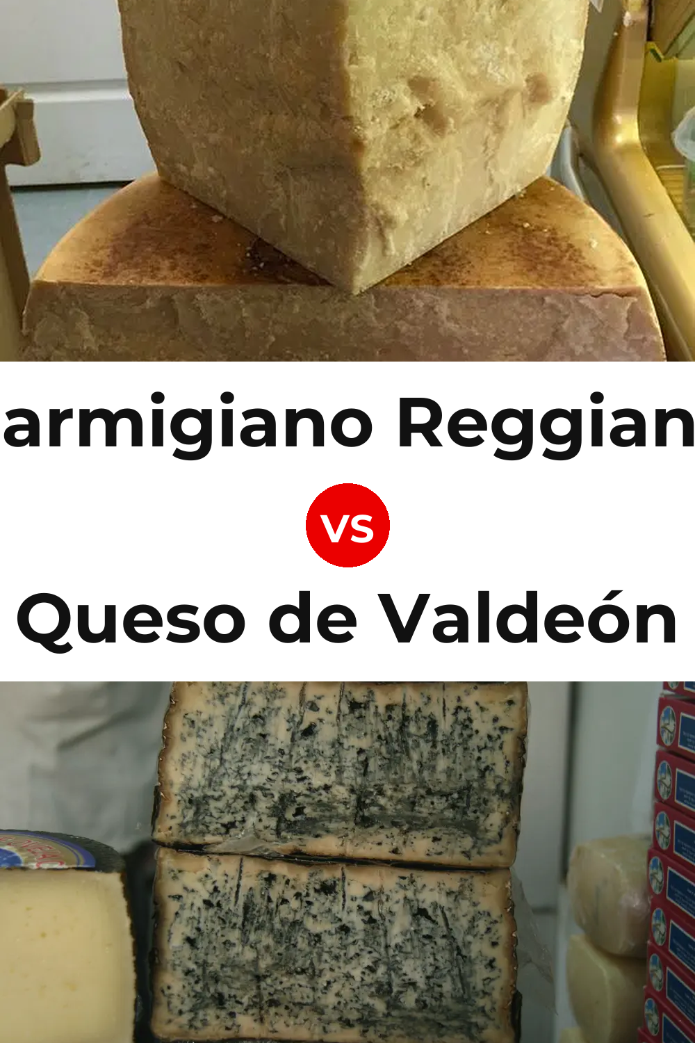 Parmigiano Reggiano Cheese vs Queso de Valdeón Pinterest comparison