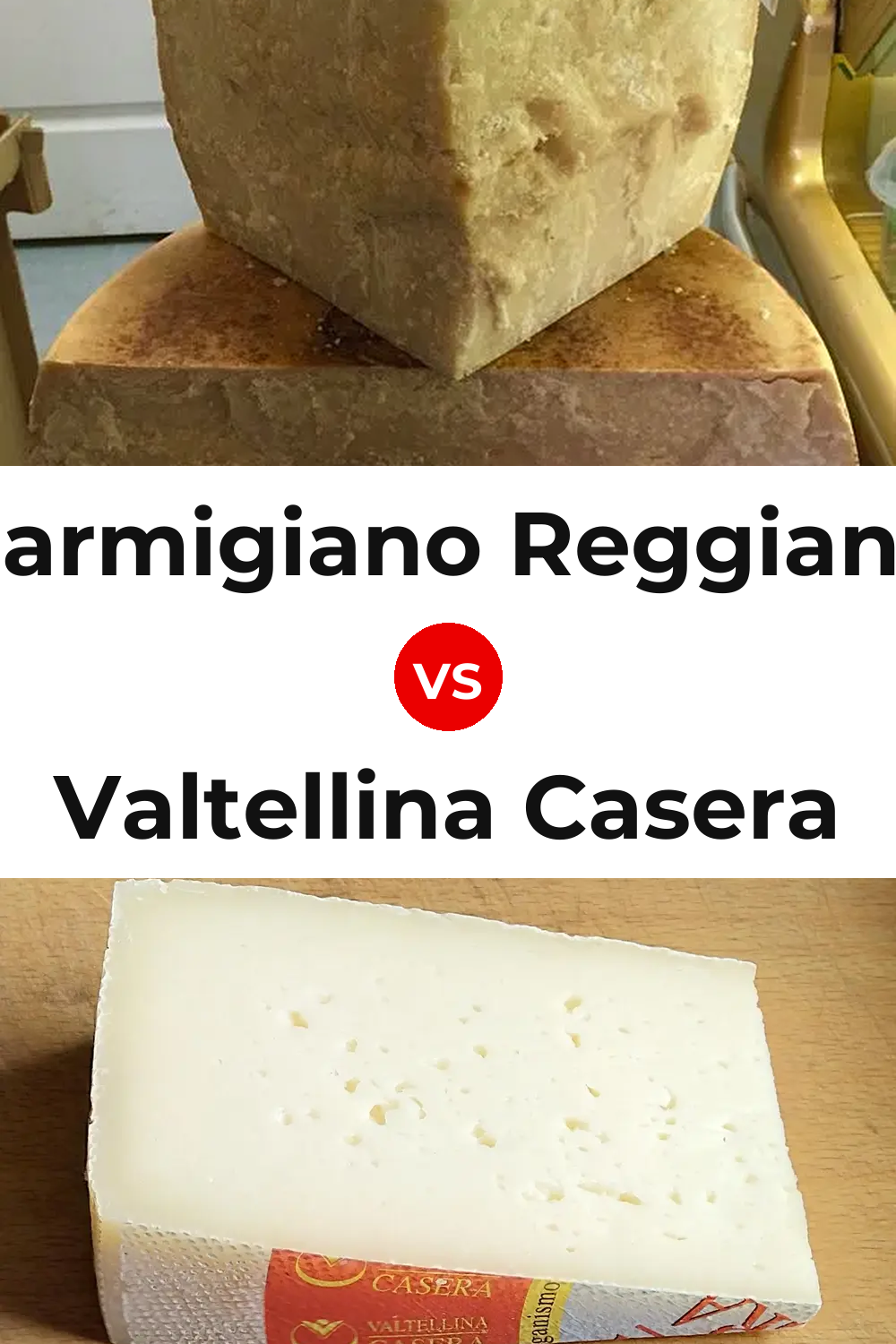 Parmigiano Reggiano Cheese vs Valtellina Casera Cheese Pinterest comparison