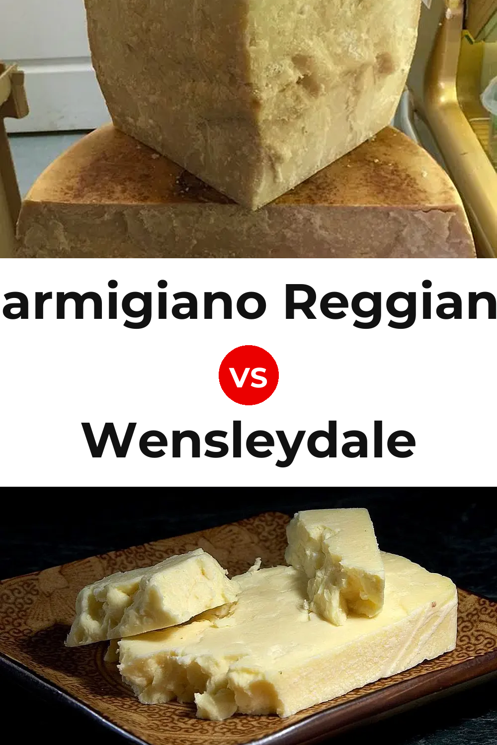 Parmigiano Reggiano Cheese vs Wensleydale Cheese Pinterest comparison