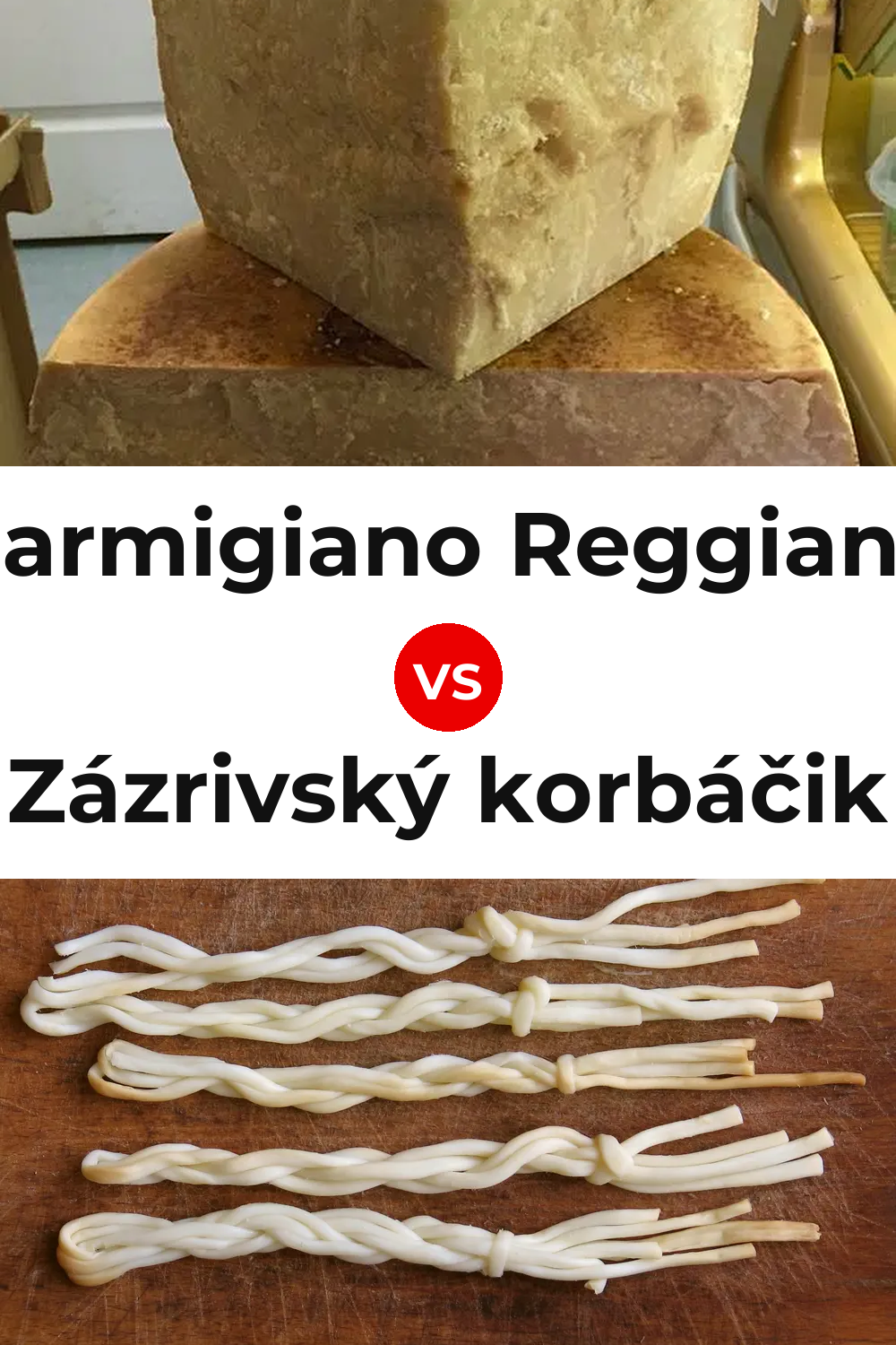 Parmigiano Reggiano Cheese vs Zázrivský korbáčik Cheese Pinterest comparison