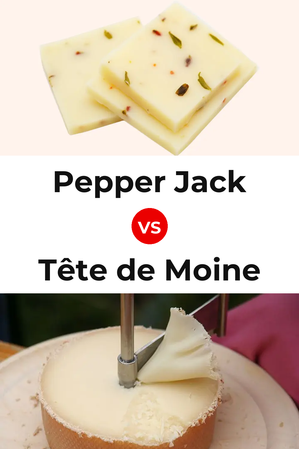 Pepper Jack Cheese vs Tête de Moine Cheese Pinterest comparison